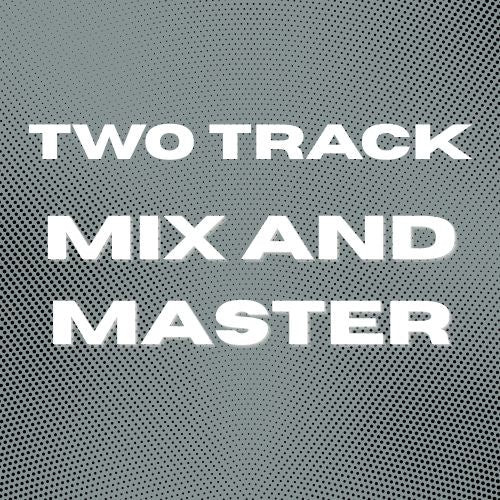 Stereo 2-Track Mix & Master | Dedicated Engineer
