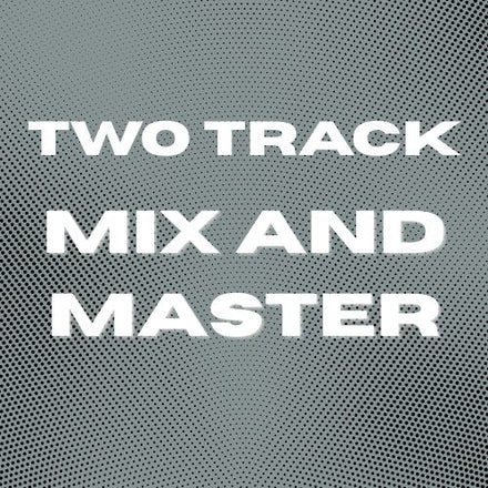 Stereo 2-Track Mix & Master | Dedicated Engineer